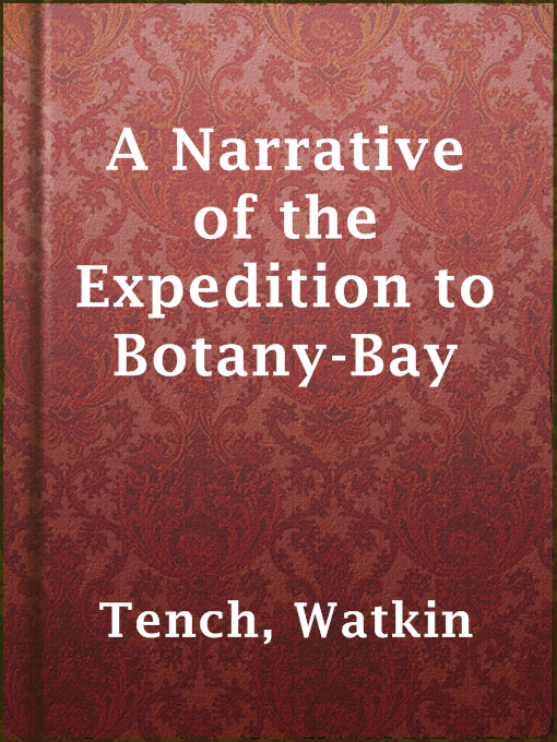 Title details for A Narrative of the Expedition to Botany-Bay by Watkin Tench - Available